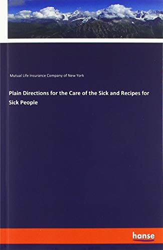 Plain Directions for the Care of the Sick and Recipes for Sick People