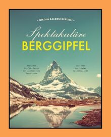 Spektakuläre Berggipfel: Berühmte Gipfel, Berge mit glorreicher Geschichte und Orte von tiefer Spiritualität