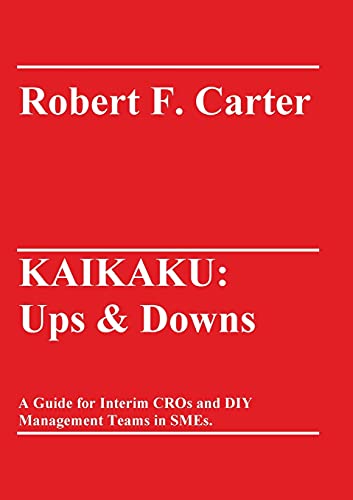 KAIKAKU: Ups & Downs: A Guide for Interim CROs and DIY Management Teams in SMEs.