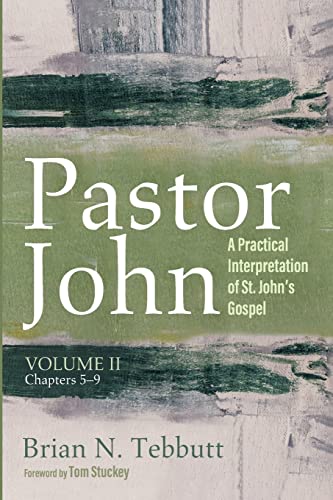 Pastor John, Volume II: A Practical Interpretation of St. John's Gospel, Chapters 5-9