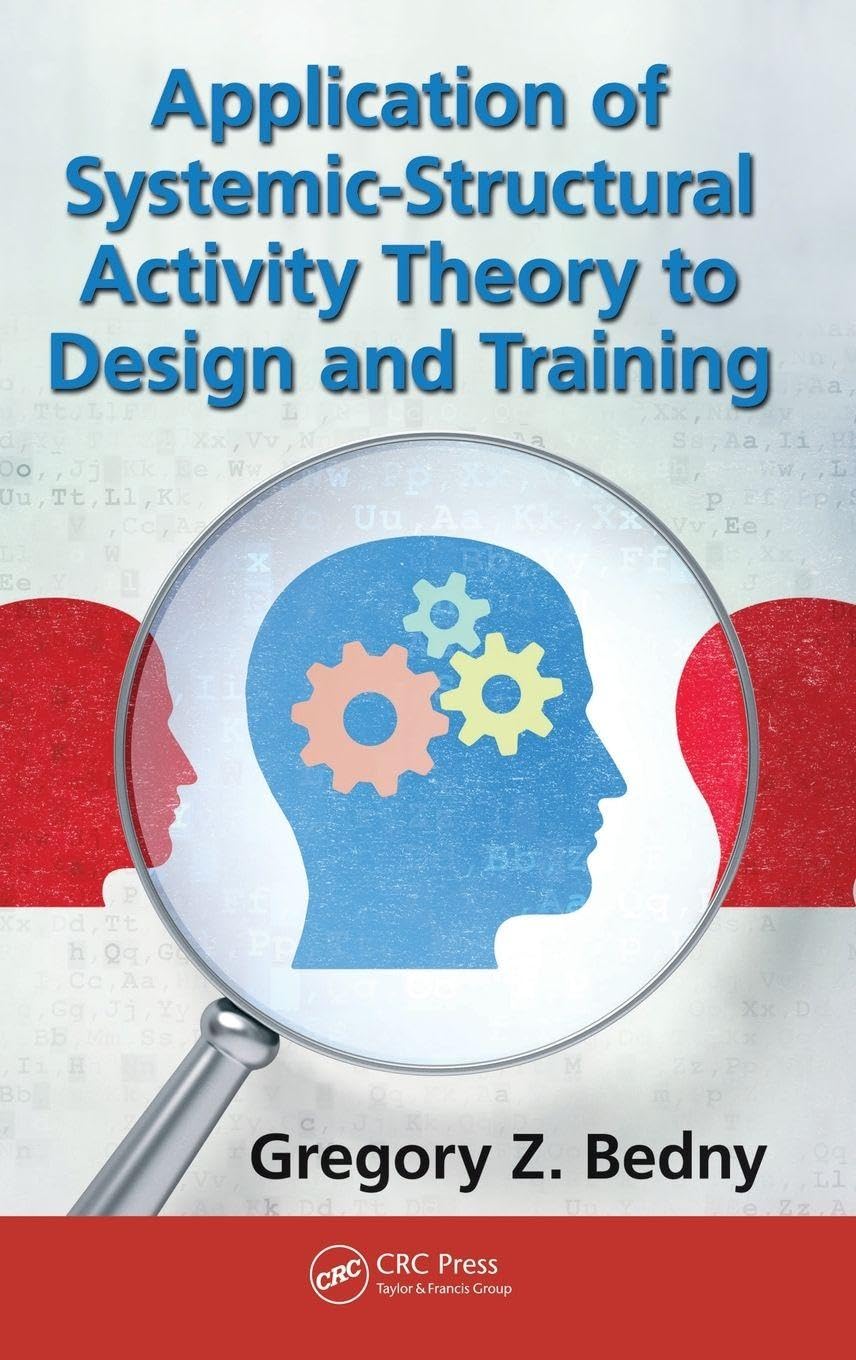 Application of Systemic-Structural Activity Theory to Design and Training (Ergonomics Design and Management: Theory and Applications)