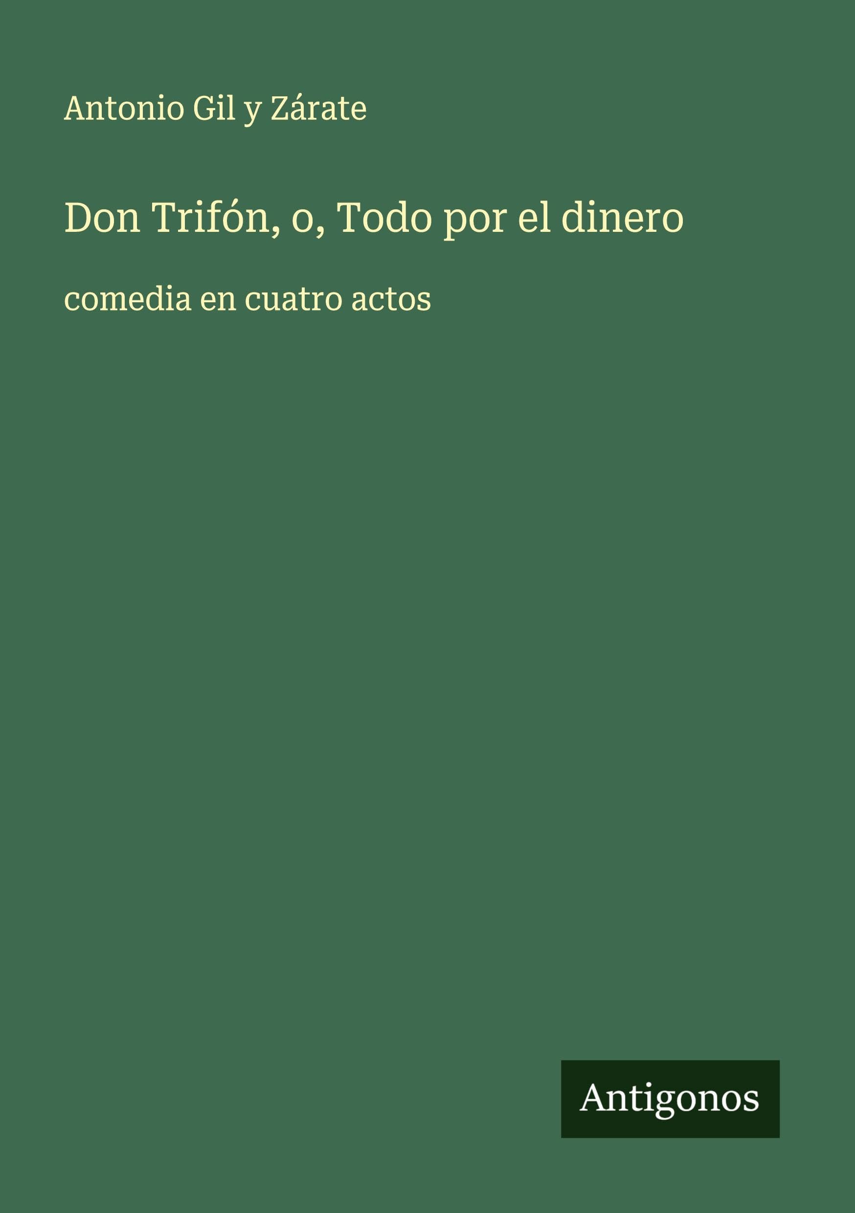 Don Trifón, o, Todo por el dinero: comedia en cuatro actos