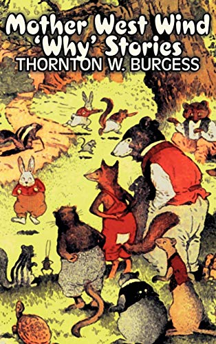Mother West Wind 'Why' Stories by Thornton Burgess, Fiction, Animals, Fantasy & Magic (Mother West Wind Series)