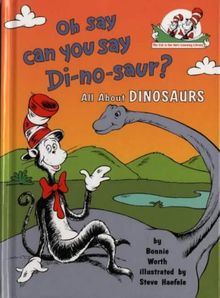 Oh, Say Can You Say Di-no-saur? (The Cat in the Hat's Learning Library)