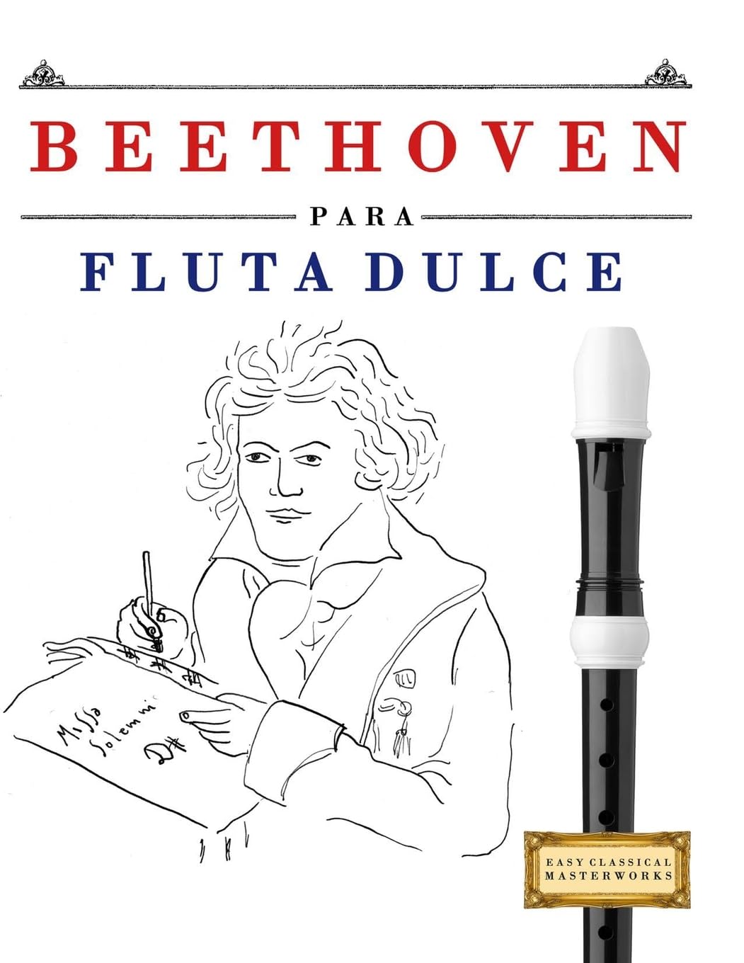 Beethoven para Flauta Dulce: 10 Piezas Fáciles para Flauta Dulce Libro para Principiantes