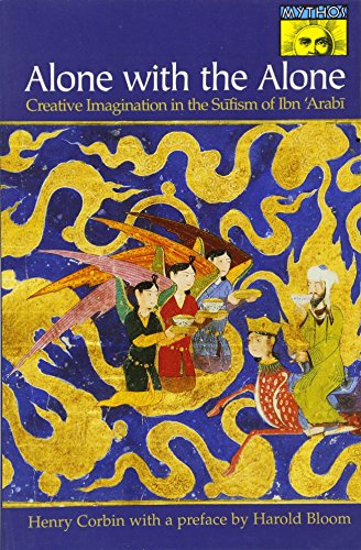 Henry Corbin Alone With The Alone, Creative Imagination In The Sufism Of Ibn 'Arabi (Princeton/Bollingen Paperbacks)