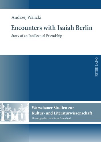 Encounters with Isaiah Berlin: Story of an Intellectual Friendship (Warschauer Studien zur Kultur- und Literaturwissenschaft)