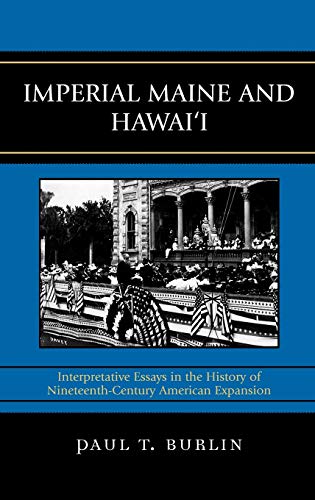 Imperial Maine and Hawai'i: Interpretative Essays in the History of Nineteenth Century American Expansion