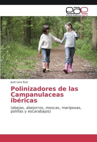 Polinizadores de las Campanulaceas ibéricas: (abejas, abejorros, moscas, mariposas, polillas y escarabajos)