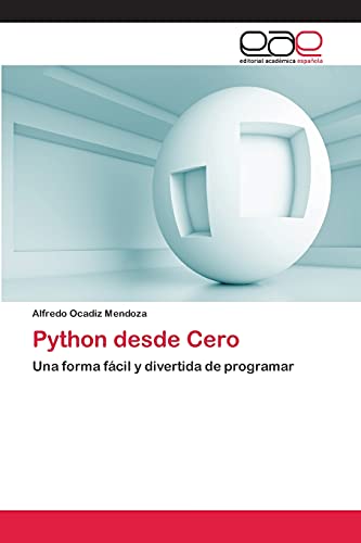 Python desde Cero: Una forma fácil y divertida de programar