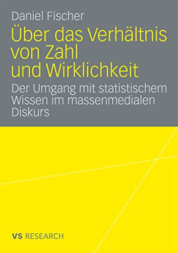 Über Das Verhältnis Von Zahl Und Wirklichkeit: Untersuchung über den Umgang mit statistischem Wissen im massenmedialen Diskurs über Arbeitslosigkeit (German Edition)