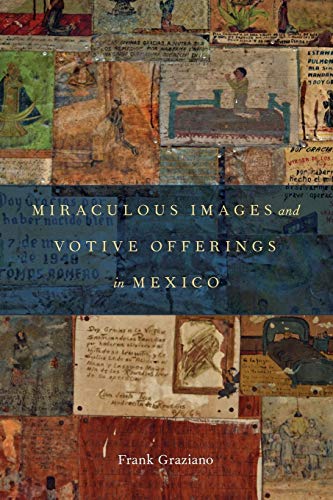Miraculous Images and Votive Offerings in Mexico
