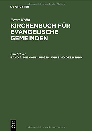 Die Handlungen. Wir sind des Herrn: Eine Agende für die kirchlichen Handlungen (Ulrich Altmann: Kirchenbuch für evangelische Gemeinden)