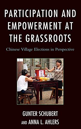 Participation and Empowerment at the Grassroots: Chinese Village Elections in Perspective (Challenges Facing Chinese Political Development)