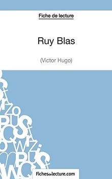 Ruy Blas de Victor Hugo (Fiche de lecture) : Analyse complète de l'oeuvre