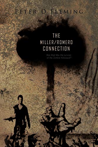 The Miller/Romero Connection: Was Mad Max The Survivor Of The Zombie Holocaust?
