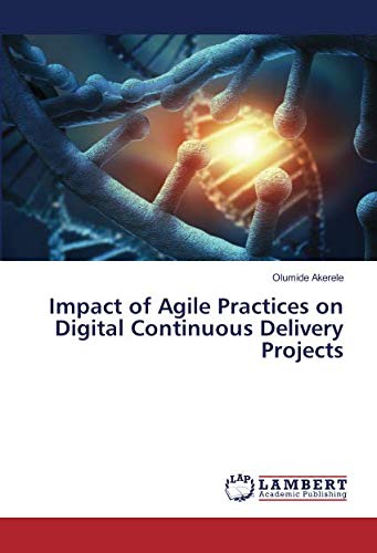 Impact of Agile Practices on Digital Continuous Delivery Projects