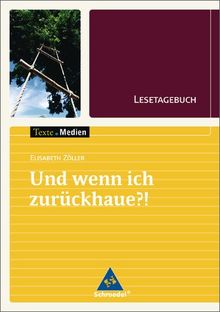 Texte.Medien: Elisabeth Zöller: Und wenn ich zurückhaue?: Lesetagebuch Einzelheft
