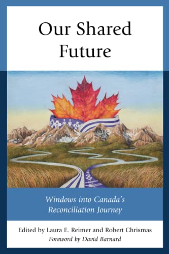 Our Shared Future: Windows into Canada's Reconciliation Journey