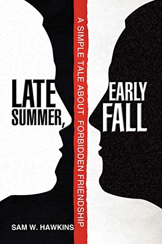 LATE SUMMER, EARLY FALL: A Simple Tale About Forbidden Friendship
