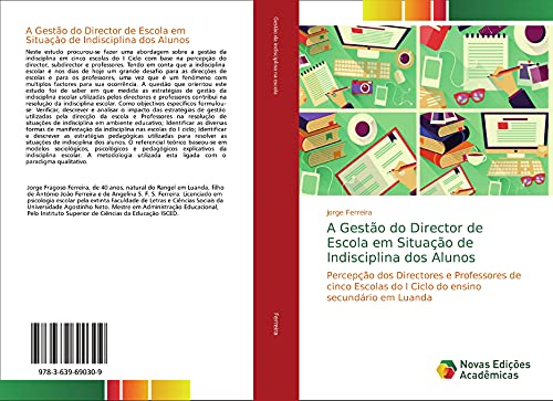 A Gestão do Director de Escola em Situação de Indisciplina dos Alunos: Percepção dos Directores e Professores de cinco Escolas do I Ciclo do ensino secundário em Luanda