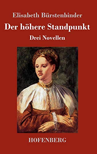 Der höhere Standpunkt: Drei Novellen
