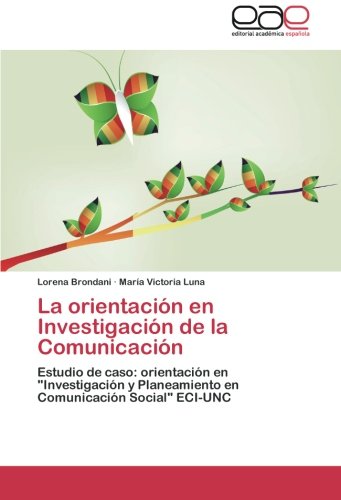 La orientación en Investigación de la Comunicación: Estudio de caso: orientación en Investigación y Planeamiento en Comunicación Social ECI-UNC