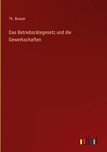 Das Betriebsrätegesetz und die Gewerkschaften