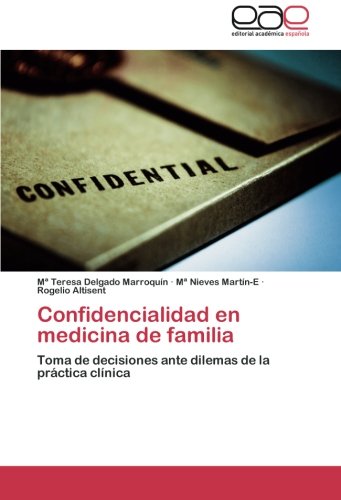 Confidencialidad en medicina de familia: Toma de decisiones ante dilemas de la práctica clínica