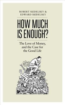 How Much is Enough?: Money and the Good Life