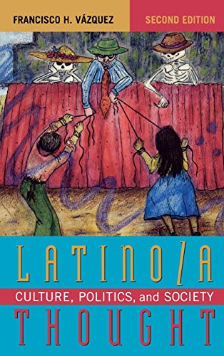 Latino/a Thought: Culture, Politics, and Society, Second Edition