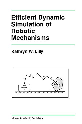 Efficient Dynamic Simulation of Robotic Mechanisms (The Springer International Series in Engineering and Computer Science, 203, Band 203)