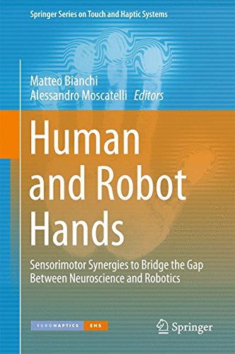 Human and Robot Hands: Sensorimotor Synergies to Bridge the Gap Between Neuroscience and Robotics (Springer Series on Touch and Haptic Systems)