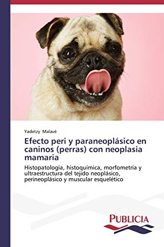 Efecto peri y paraneoplásico en caninos (perras) con neoplasia mamaria: Histopatología, histoquímica, morfometría y ultraestructura del tejido neoplásico, perineoplásico y muscular esquelético