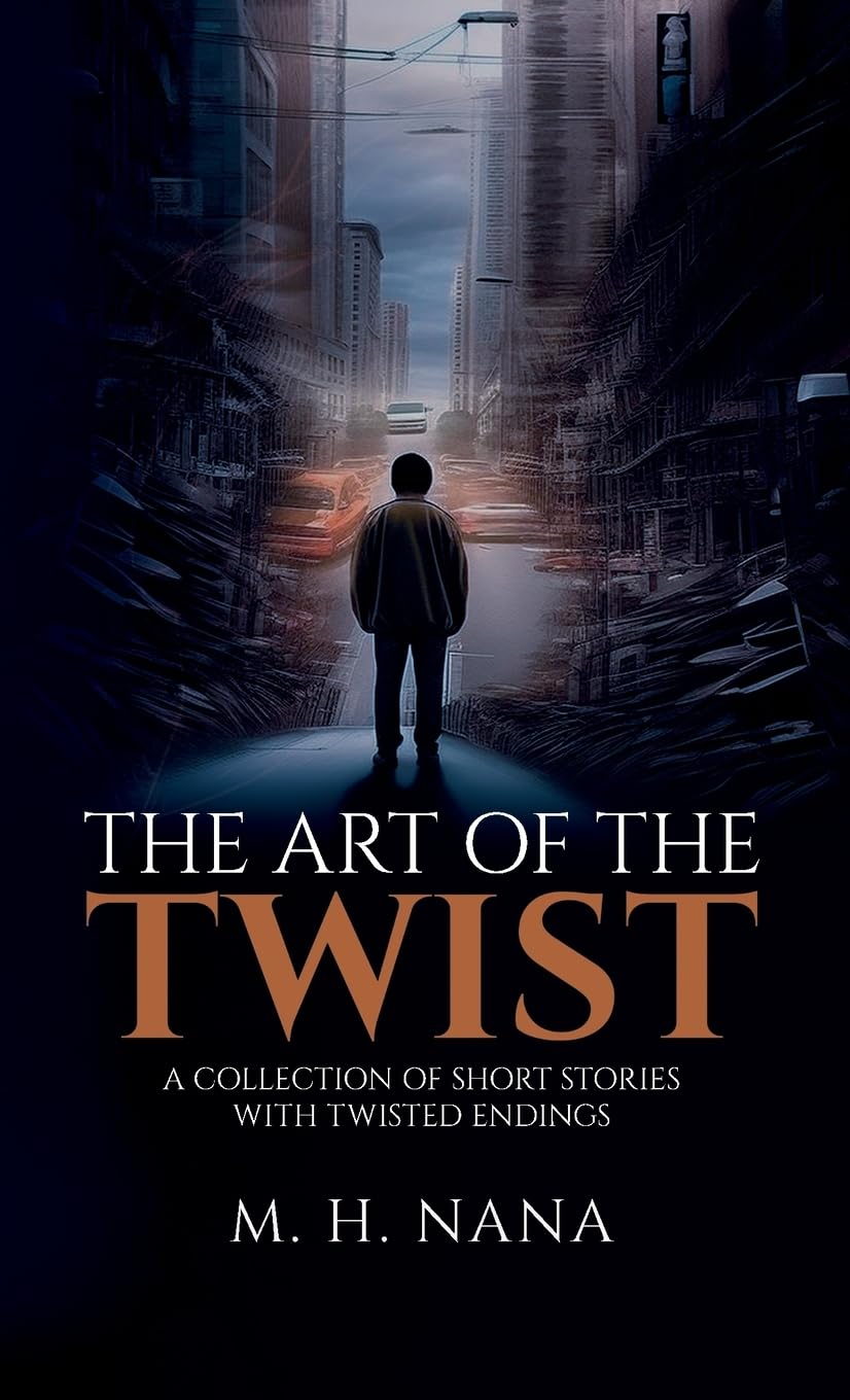 The Art of the Twist (4.25 x 6.87 Edition): A Collection of Short Stories with Twisted Endings.