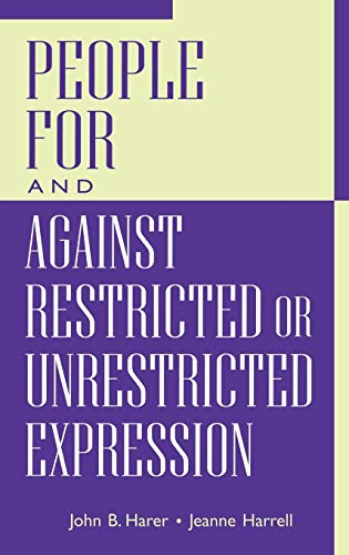 People for and Against Restricted or Unrestricted Expression (The Greenwood Press People Making a Difference Series)