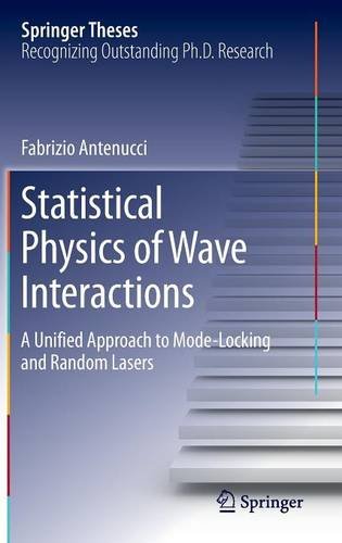 Statistical Physics of Wave Interactions: A Unified Approach to Mode-Locking and Random Lasers (Springer Theses)