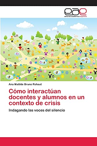 Cómo interactúan docentes y alumnos en un contexto de crisis: Indagando las voces del silencio