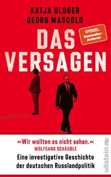 Das Versagen: Eine investigative Geschichte der deutschen Russlandpolitik | 'Pflichtlektüre ... Unglaublich präzise, packend geschrieben.' Markus Lanz  von Gloger, Katja  | Buch | Zustand sehr gut