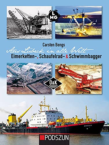 Bengs, Carsten: Aus Lübeck in alle Welt: Eimerketten-, Schaufelrad- und Schwimmbagger