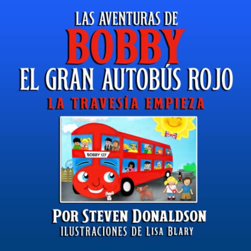 LAS AVENTURAS DE BOBBY EL GRAN AUTOBUS ROJO: LA TRAVESIA EMPIEZA