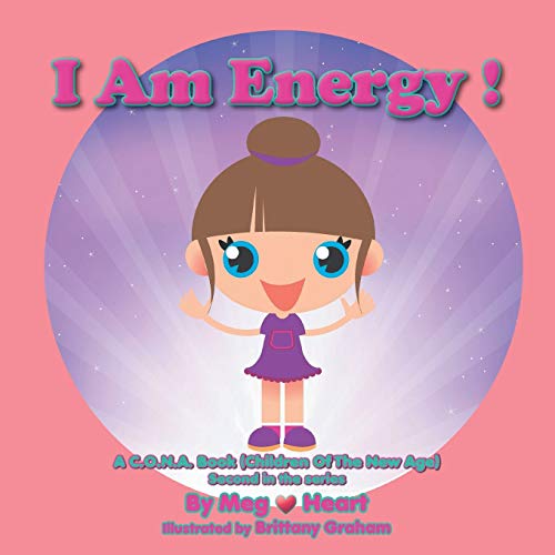I Am Energy!: A C.O.N.A. Book (Children Of The New Age) Second in the Series