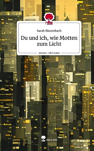 Du und ich, wie Motten zum Licht. Life is a Story - story.one