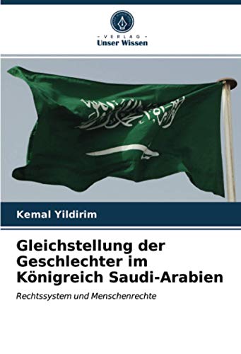 Gleichstellung der Geschlechter im Königreich Saudi-Arabien: Rechtssystem und Menschenrechte