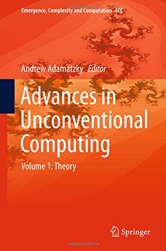 Advances in Unconventional Computing: Volume 1: Theory (Emergence, Complexity and Computation)