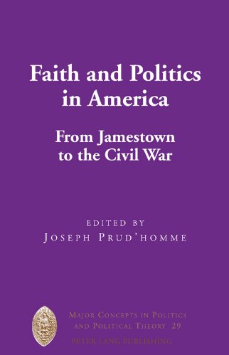 Faith and Politics in America: From Jamestown to the Civil War (Major Concepts in Politics and Political Theory)