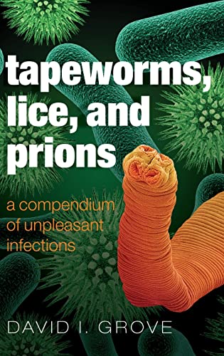 Tapeworms, Lice, and Prions: A Compendium of Unpleasant Infections