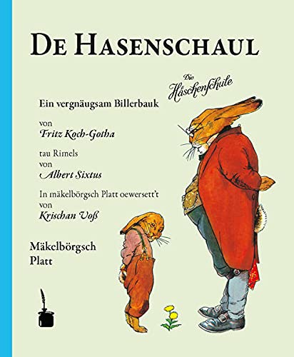 De Hasenschaul: Ein vergnäugsam Billerbauk von Fritz Koch-Gotha tau Rimels von Albert Sixtus. In mäkelbörgsch Platt oewersett’t (Die Häschenschule)