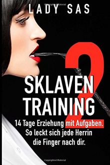 Sklaventraining 2: Domina Lady Sas erzieht dich noch intensiver