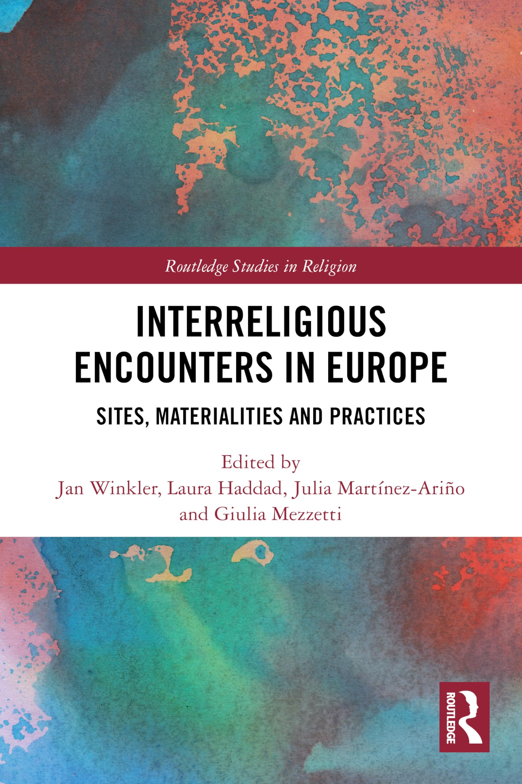Interreligious Encounters in Europe: Sites, Materialities and Practices (Routledge Studies in Religion)